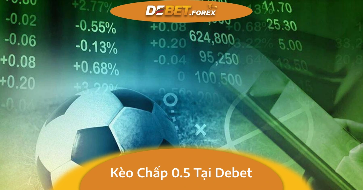 Mẹo Cá Cược Kèo Chấp 0.5 Tại Debet