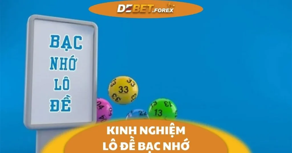 Kinh Nghiệm Lô Đề Bạc Nhớ: Mẹo Chơi Hiệu Quả Tại Debet